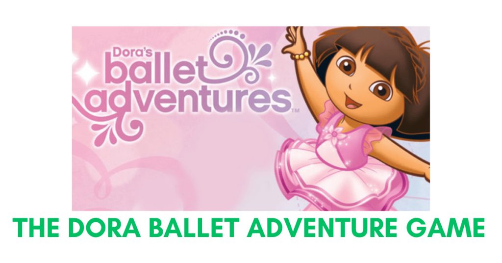 Dora Ballet Adventure Game