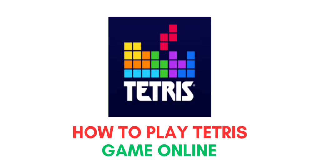 How to Play Tetris Game Online